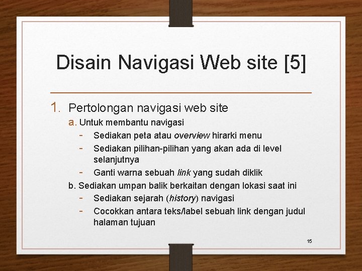 Disain Navigasi Web site [5] 1. Pertolongan navigasi web site a. Untuk membantu navigasi