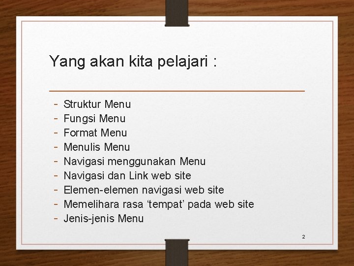 Yang akan kita pelajari : - Struktur Menu Fungsi Menu Format Menulis Menu Navigasi