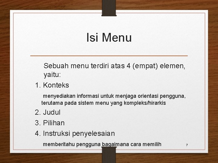 Isi Menu Sebuah menu terdiri atas 4 (empat) elemen, yaitu: 1. Konteks menyediakan informasi