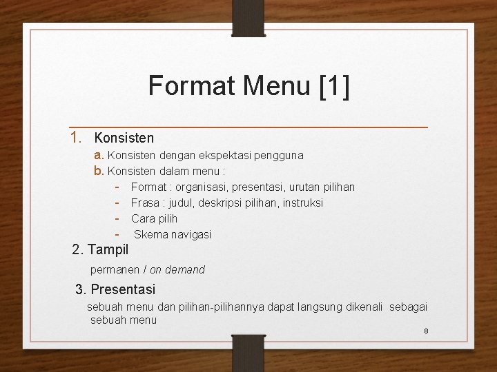 Format Menu [1] 1. Konsisten a. Konsisten dengan ekspektasi pengguna b. Konsisten dalam menu