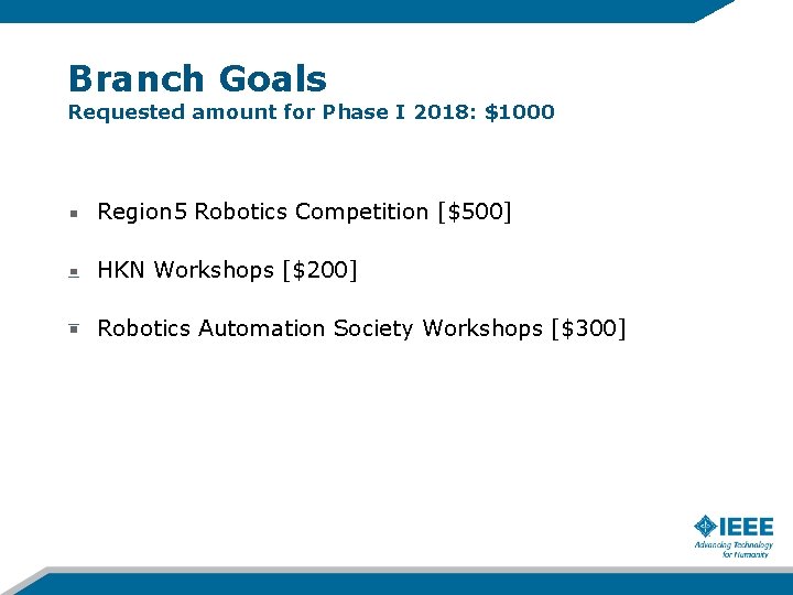 Branch Goals Requested amount for Phase I 2018: $1000 Region 5 Robotics Competition [$500]