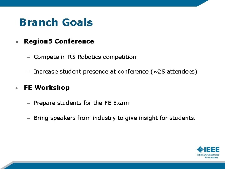 Branch Goals Region 5 Conference – Compete in R 5 Robotics competition – Increase