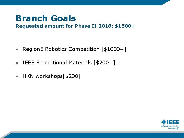 Branch Goals Requested amount for Phase II 2018: $1500+ Region 5 Robotics Competition [$1000+]