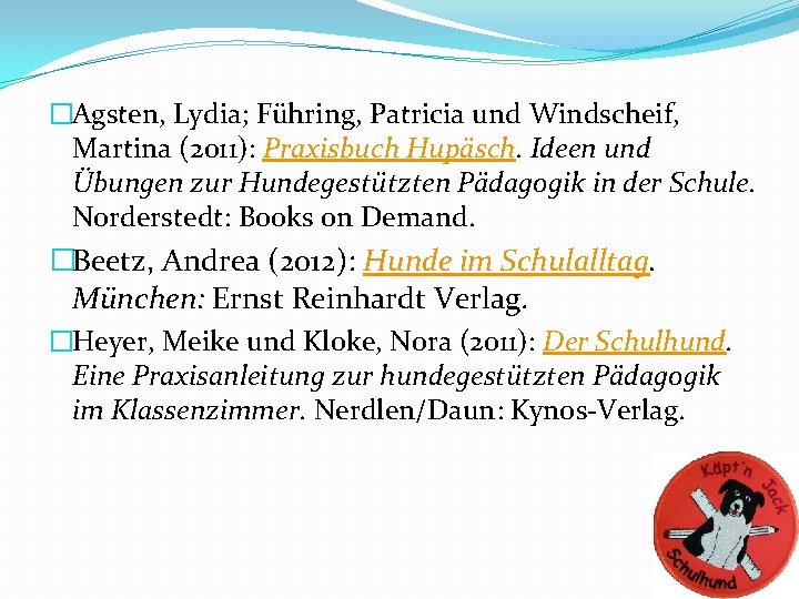 �Agsten, Lydia; Führing, Patricia und Windscheif, Martina (2011): Praxisbuch Hupäsch. Ideen und Übungen zur