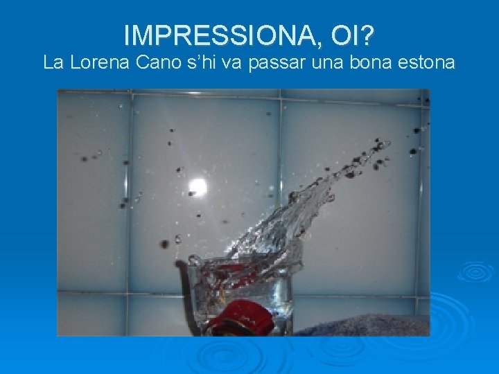 IMPRESSIONA, OI? La Lorena Cano s’hi va passar una bona estona 