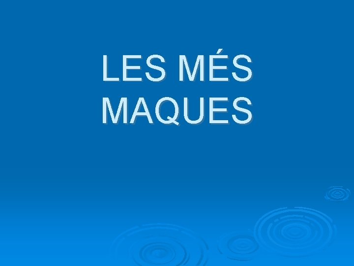 LES MÉS MAQUES 