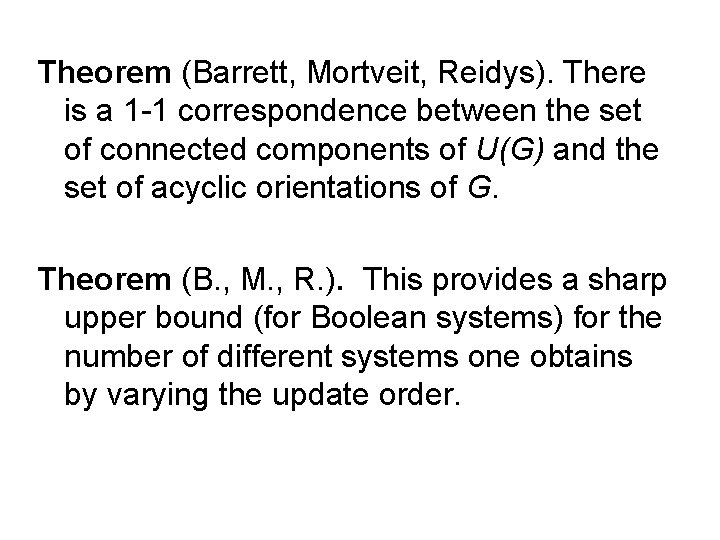 Theorem (Barrett, Mortveit, Reidys). There is a 1 -1 correspondence between the set of
