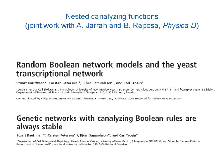 Nested canalyzing functions (joint work with A. Jarrah and B. Raposa, Physica D) 
