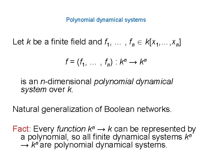 Polynomial dynamical systems Let k be a finite field and f 1, … ,