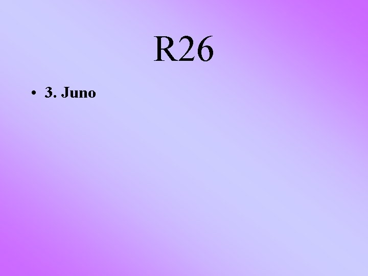 R 26 • 3. Juno 