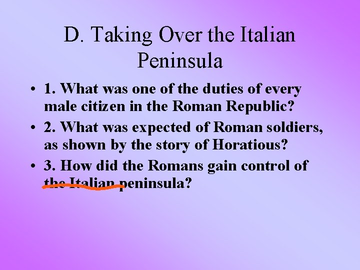 D. Taking Over the Italian Peninsula • 1. What was one of the duties