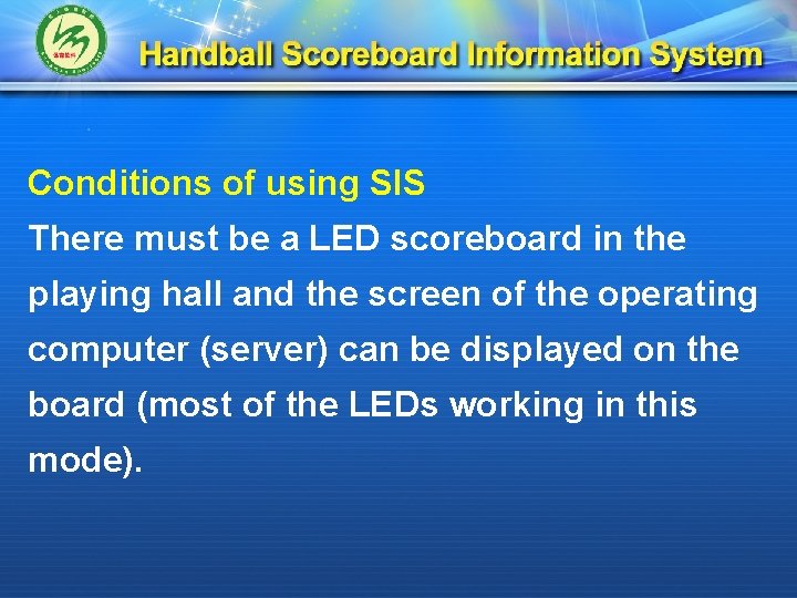 Conditions of using SIS There must be a LED scoreboard in the playing hall