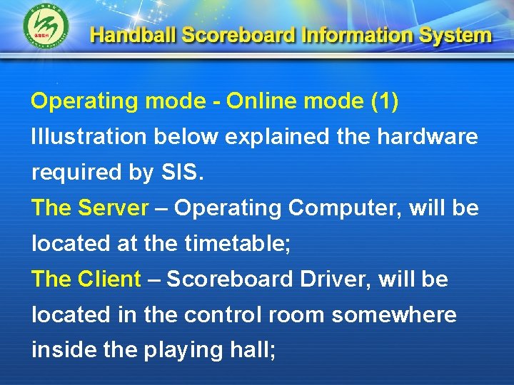 Operating mode - Online mode (1) Illustration below explained the hardware required by SIS.