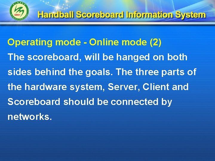 Operating mode - Online mode (2) The scoreboard, will be hanged on both sides