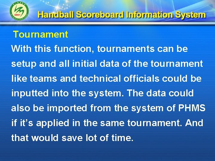 Tournament With this function, tournaments can be setup and all initial data of the