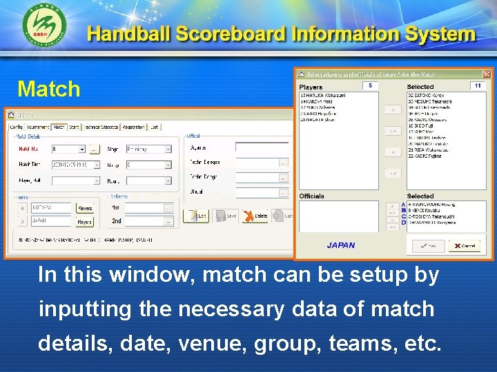 Match In this window, match can be setup by inputting the necessary data of
