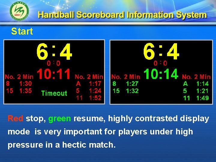 Start Red stop, green resume, highly contrasted display mode is very important for players