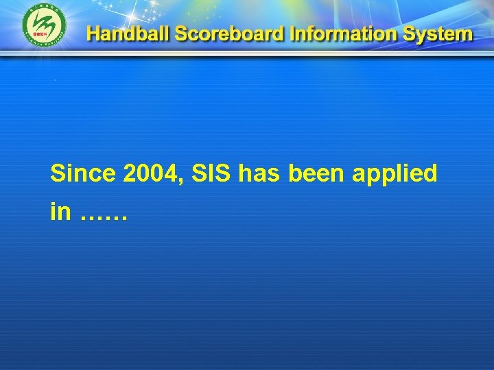 Since 2004, SIS has been applied in …… 