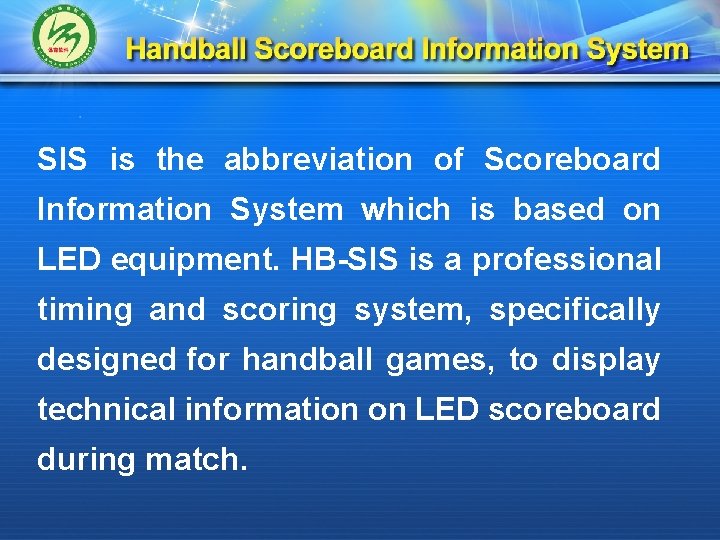SIS is the abbreviation of Scoreboard Information System which is based on LED equipment.