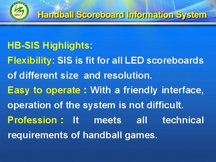 HB-SIS Highlights: Flexibility: SIS is fit for all LED scoreboards of different size and
