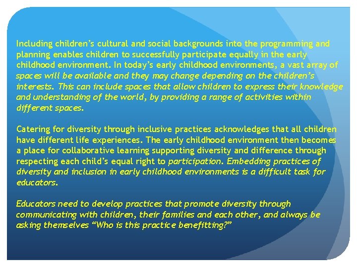 Including children’s cultural and social backgrounds into the programming and planning enables children to