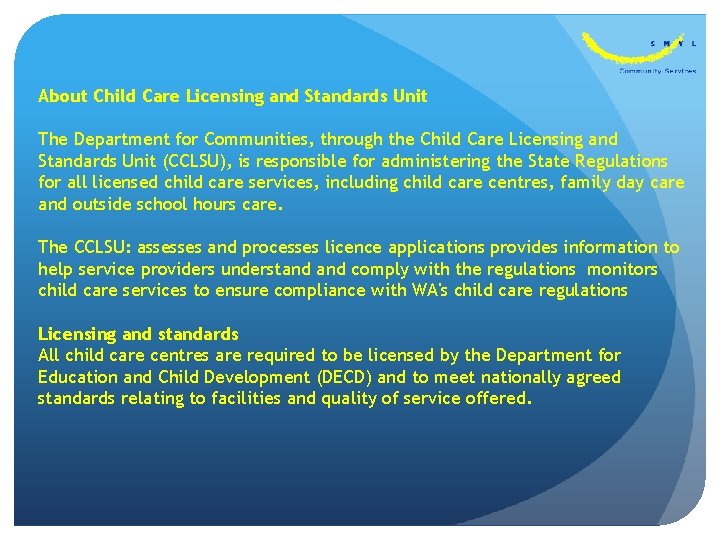 About Child Care Licensing and Standards Unit The Department for Communities, through the Child