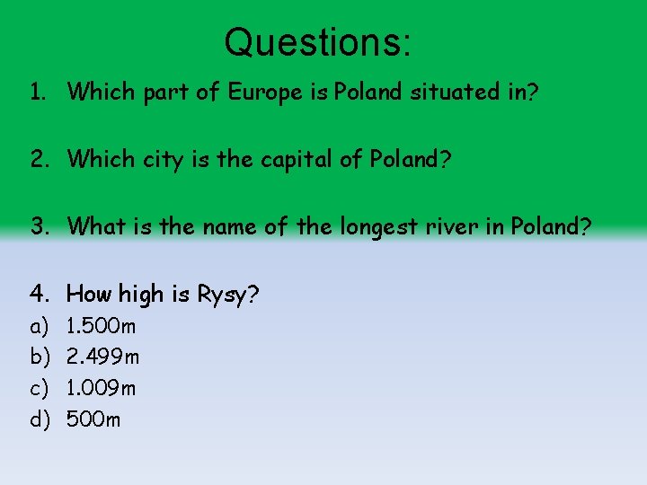 Questions: 1. Which part of Europe is Poland situated in? 2. Which city is