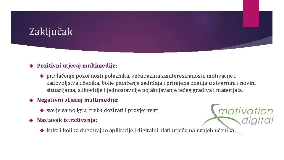 Zaključak Pozitivni utjecaj multimedije: Negativni utjecaj multimedije: privlačenje pozornosti polaznika, veća razina zainteresiranosti, motivacije