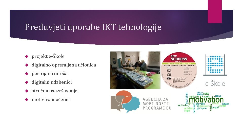 Preduvjeti uporabe IKT tehnologije projekt e-Škole digitalno opremljena učionica postojana mreža digitalni udžbenici stručna