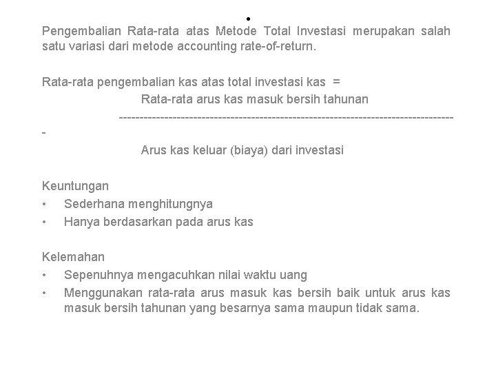 . Pengembalian Rata-rata atas Metode Total Investasi merupakan salah satu variasi dari metode accounting