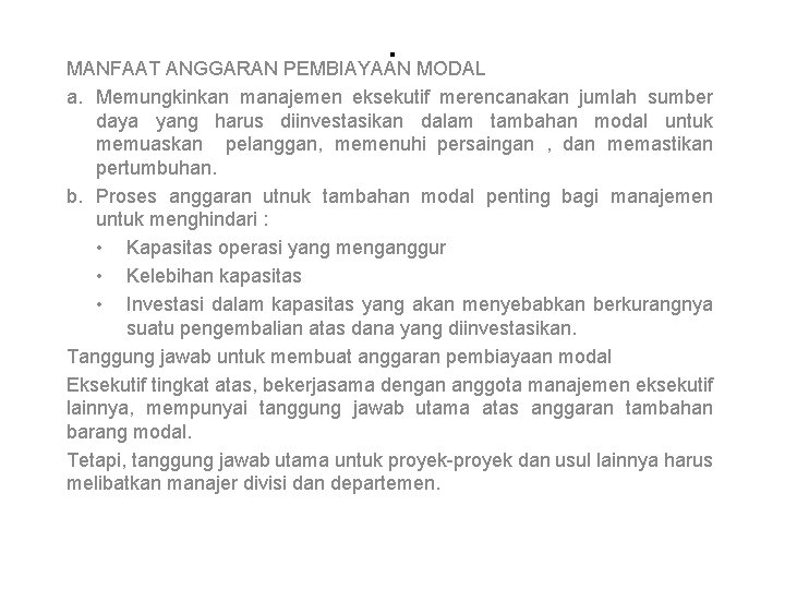 . MANFAAT ANGGARAN PEMBIAYAAN MODAL a. Memungkinkan manajemen eksekutif merencanakan jumlah sumber daya yang