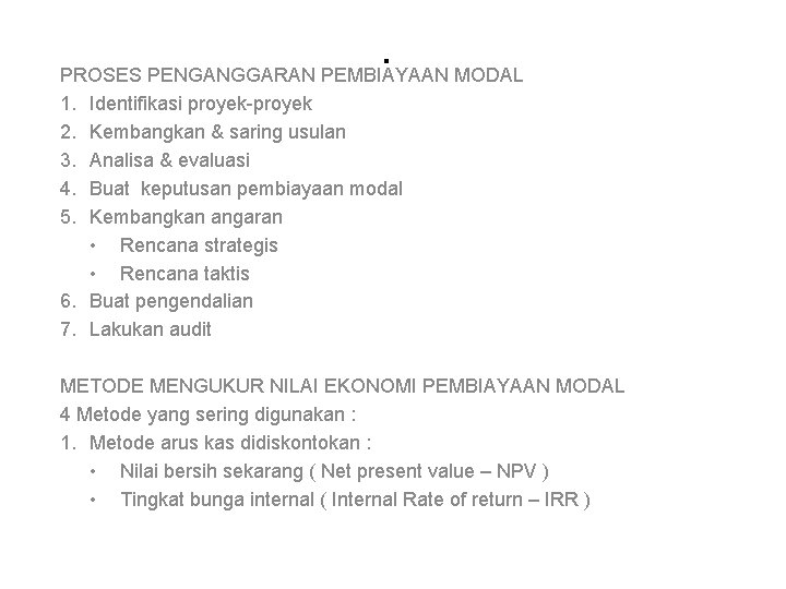 . PROSES PENGANGGARAN PEMBIAYAAN MODAL 1. 2. 3. 4. 5. Identifikasi proyek-proyek Kembangkan &