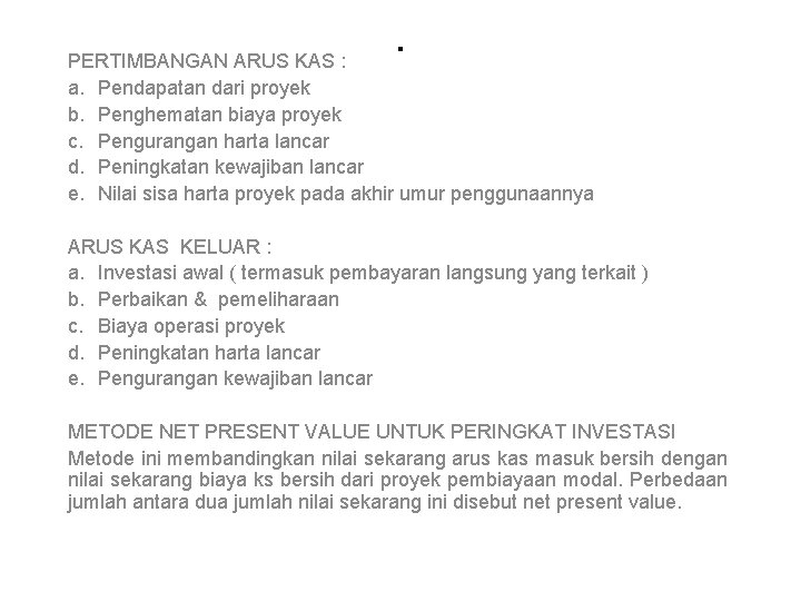 . PERTIMBANGAN ARUS KAS : a. Pendapatan dari proyek b. Penghematan biaya proyek c.