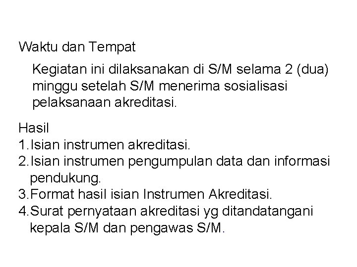 Waktu dan Tempat Kegiatan ini dilaksanakan di S/M selama 2 (dua) minggu setelah S/M