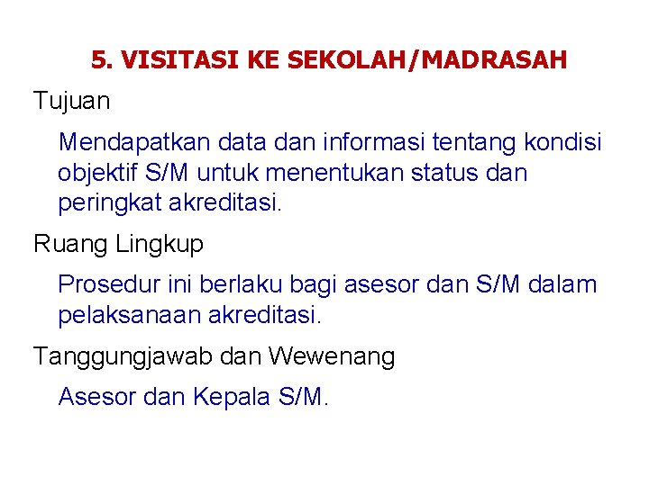 5. VISITASI KE SEKOLAH/MADRASAH Tujuan Mendapatkan data dan informasi tentang kondisi objektif S/M untuk