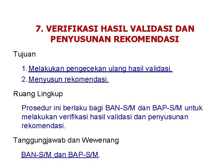 7. VERIFIKASI HASIL VALIDASI DAN PENYUSUNAN REKOMENDASI Tujuan 1. Melakukan pengecekan ulang hasil validasi.