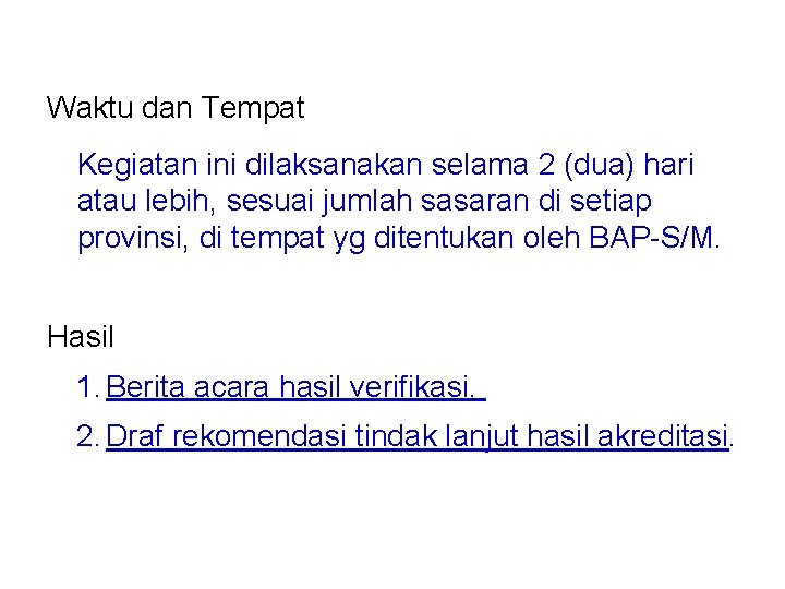 Waktu dan Tempat Kegiatan ini dilaksanakan selama 2 (dua) hari atau lebih, sesuai jumlah