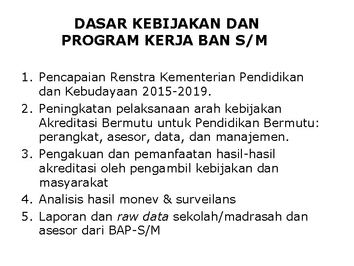 DASAR KEBIJAKAN DAN PROGRAM KERJA BAN S/M 1. Pencapaian Renstra Kementerian Pendidikan dan Kebudayaan