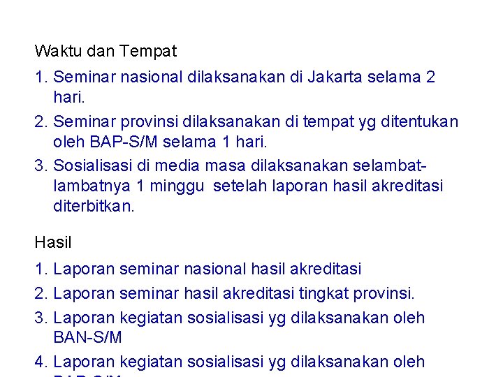 Waktu dan Tempat 1. Seminar nasional dilaksanakan di Jakarta selama 2 hari. 2. Seminar