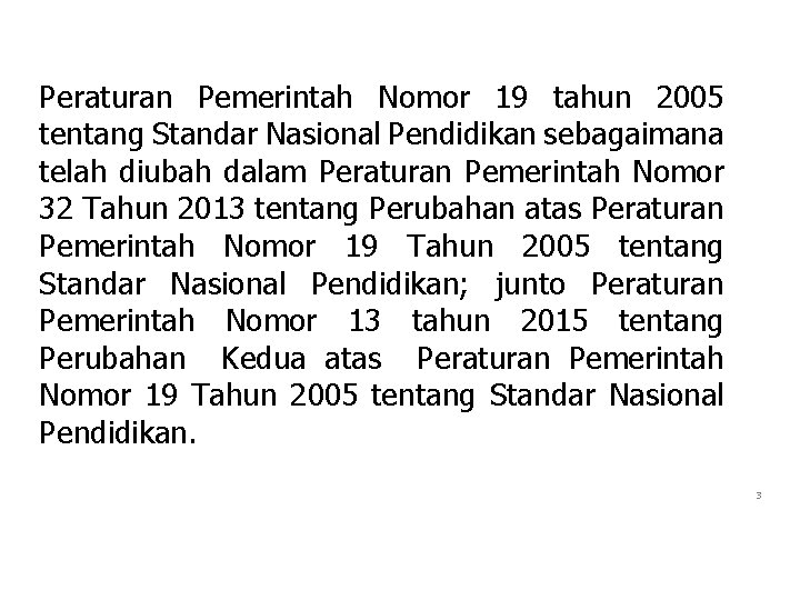 Peraturan Pemerintah Nomor 19 tahun 2005 tentang Standar Nasional Pendidikan sebagaimana telah diubah dalam