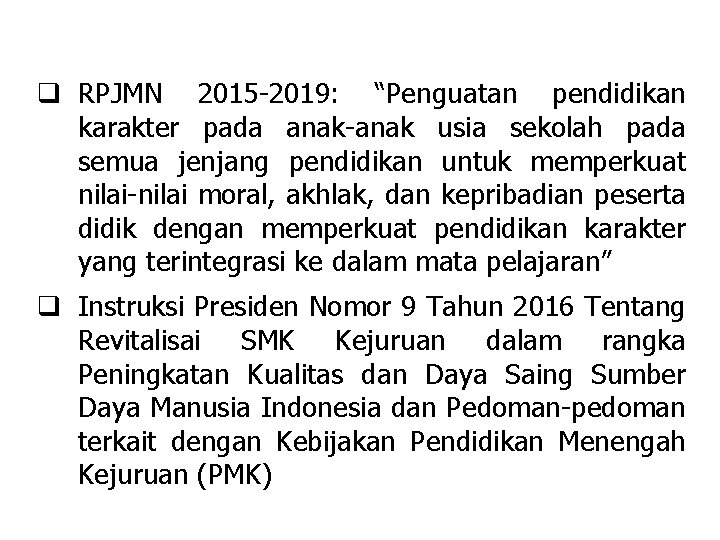 q RPJMN 2015 -2019: “Penguatan pendidikan karakter pada anak-anak usia sekolah pada semua jenjang