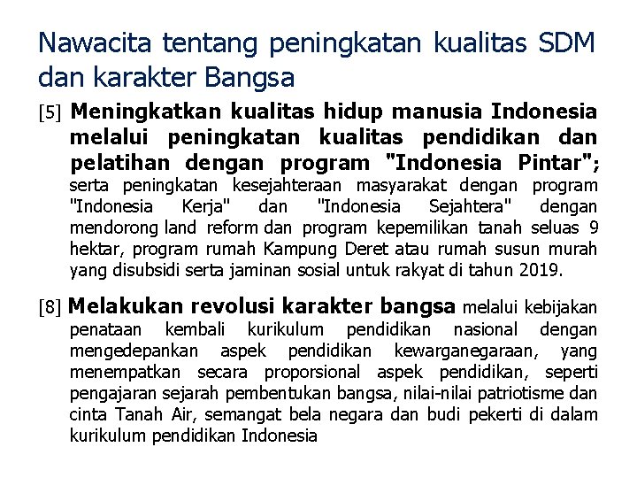 Nawacita tentang peningkatan kualitas SDM dan karakter Bangsa [5] Meningkatkan kualitas hidup manusia Indonesia