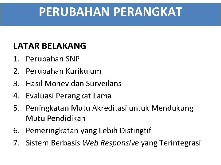 PERUBAHAN PERANGKAT LATAR BELAKANG 1. 2. 3. 4. 5. Perubahan SNP Perubahan Kurikulum Hasil