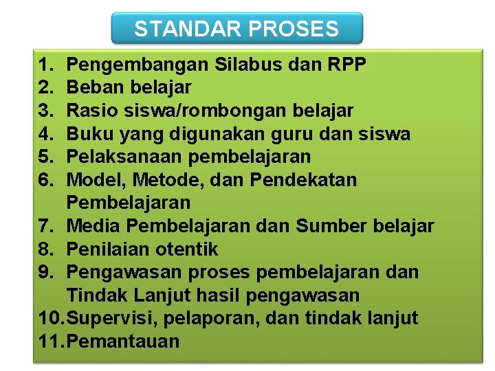 STANDAR PROSES 1. 2. 3. 4. 5. 6. Pengembangan Silabus dan RPP Beban belajar