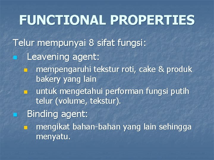 FUNCTIONAL PROPERTIES Telur mempunyai 8 sifat fungsi: n Leavening agent: n n n mempengaruhi