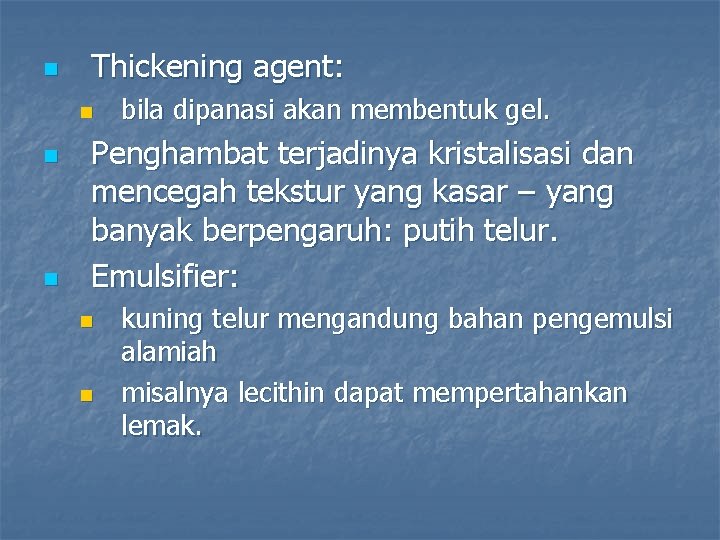 n Thickening agent: n n n bila dipanasi akan membentuk gel. Penghambat terjadinya kristalisasi