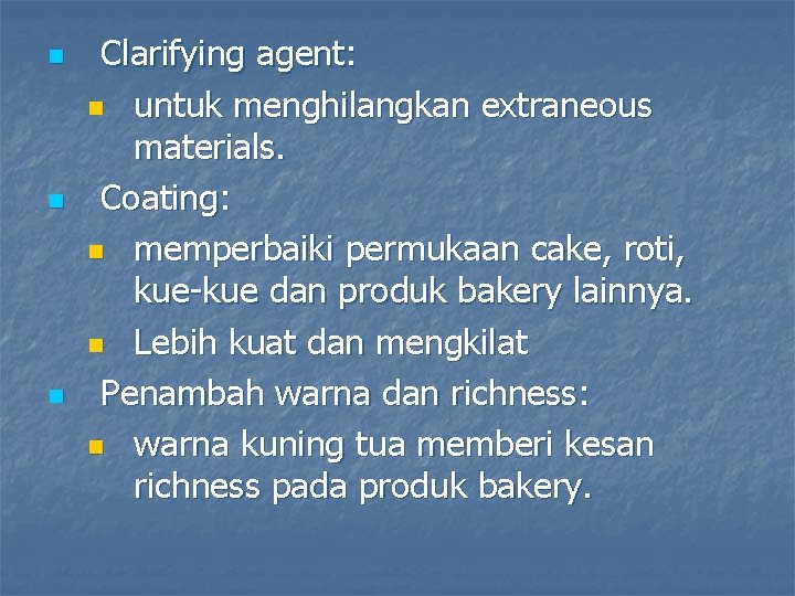 n n n Clarifying agent: n untuk menghilangkan extraneous materials. Coating: n memperbaiki permukaan