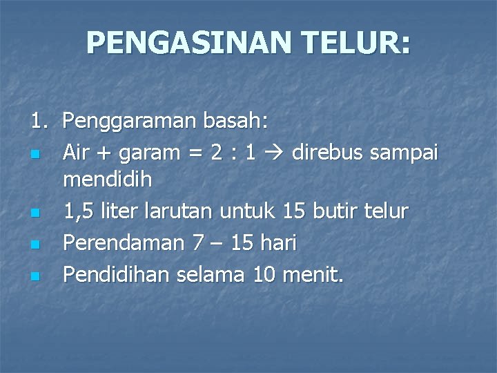 PENGASINAN TELUR: 1. Penggaraman basah: n Air + garam = 2 : 1 direbus