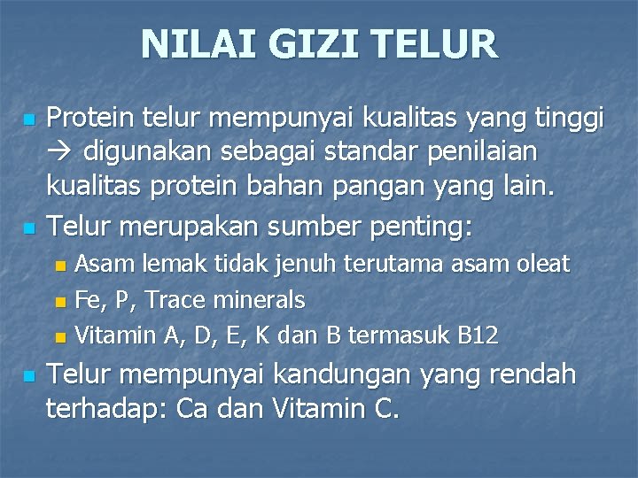 NILAI GIZI TELUR n n Protein telur mempunyai kualitas yang tinggi digunakan sebagai standar