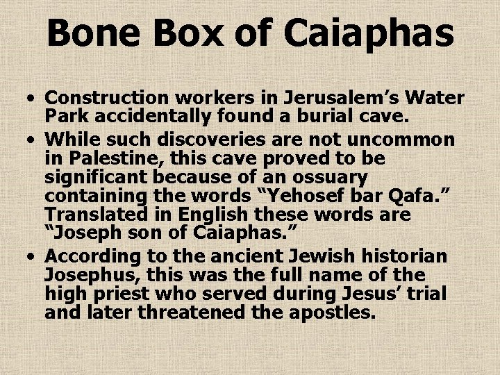 Bone Box of Caiaphas • Construction workers in Jerusalem’s Water Park accidentally found a